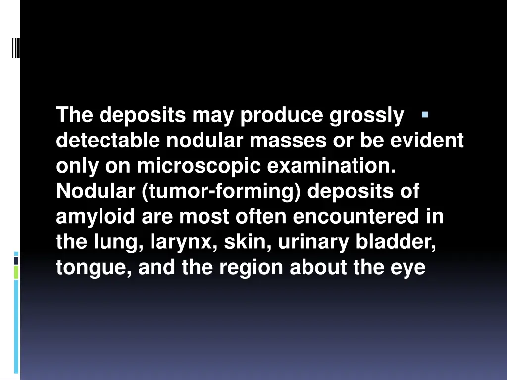 the deposits may produce grossly detectable