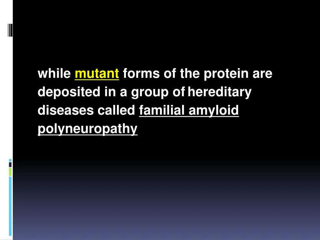 while mutant forms of the protein are deposited