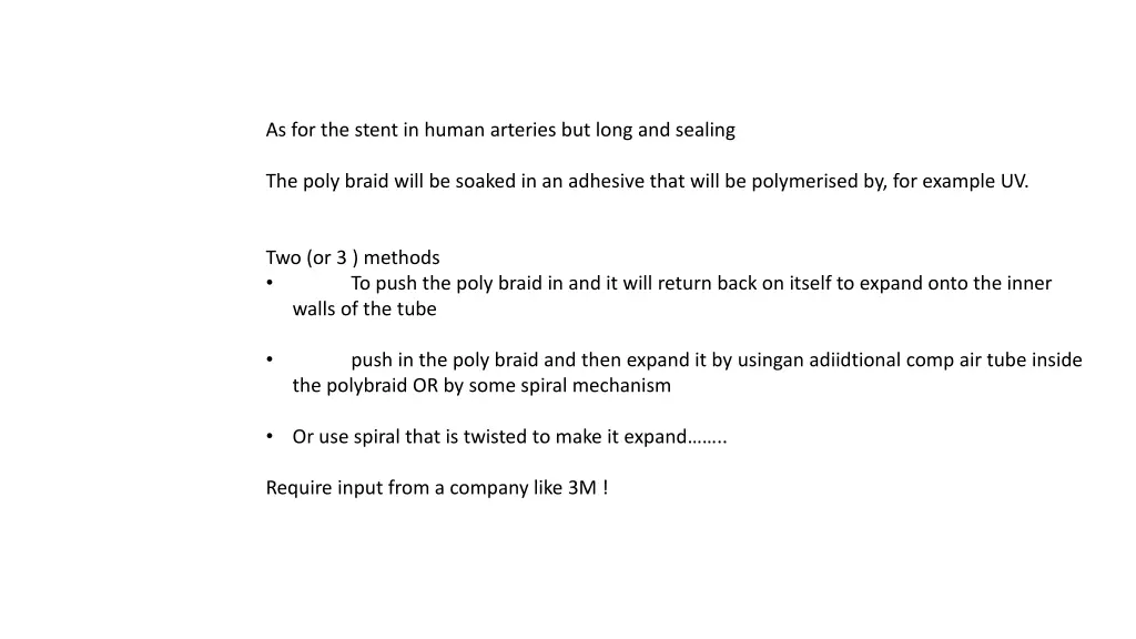 as for the stent in human arteries but long