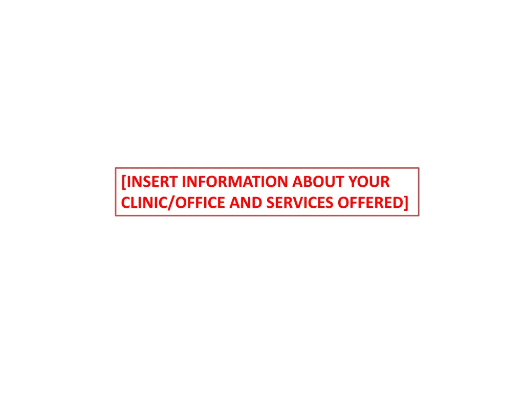insert information about your clinic office