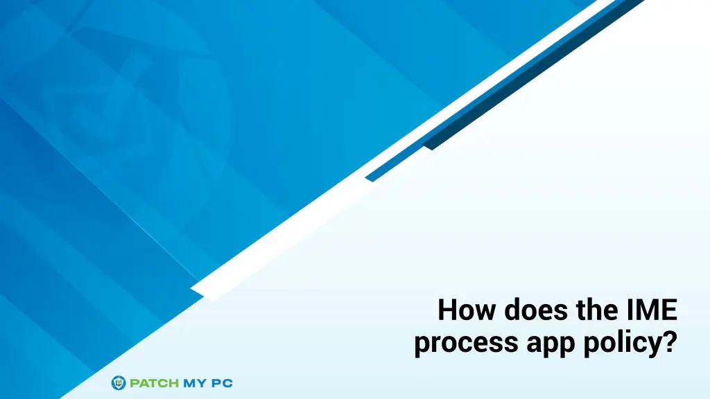 how does the ime process app policy