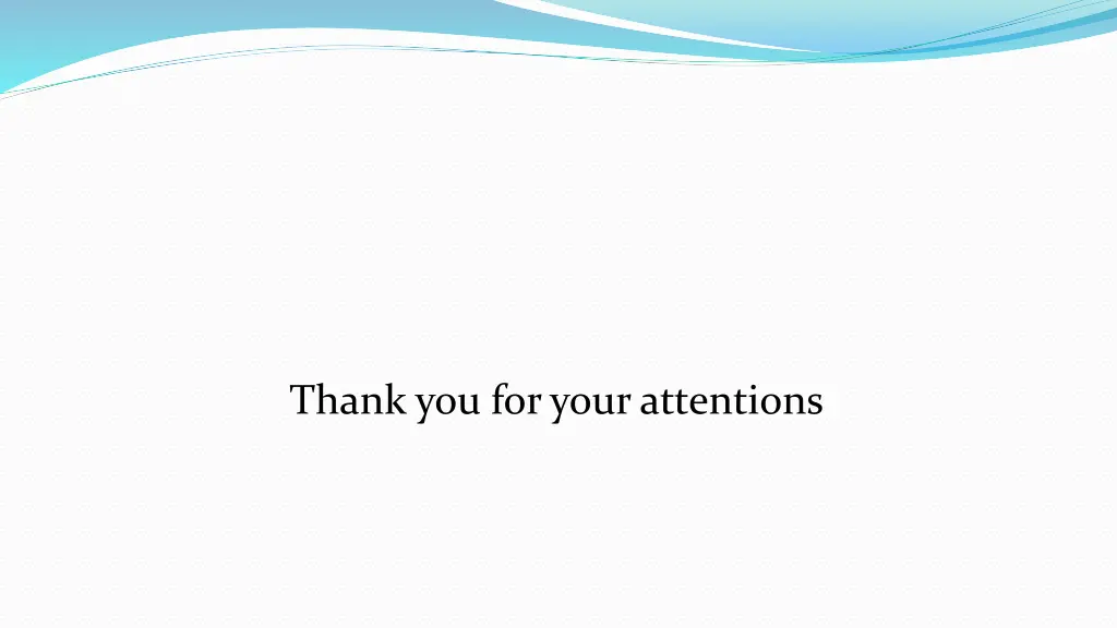 thank you for your attentions