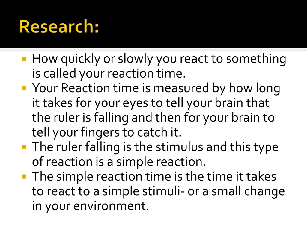 how quickly or slowly you react to something