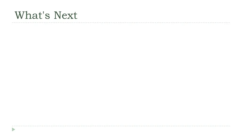 what s next