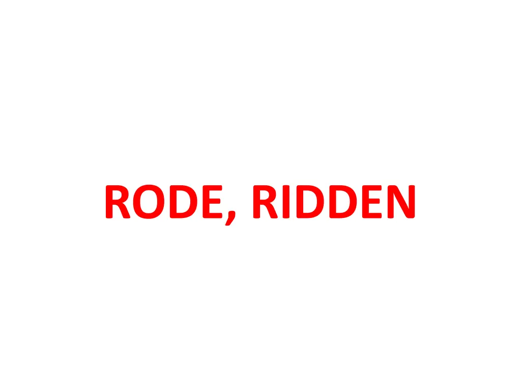 rode ridden