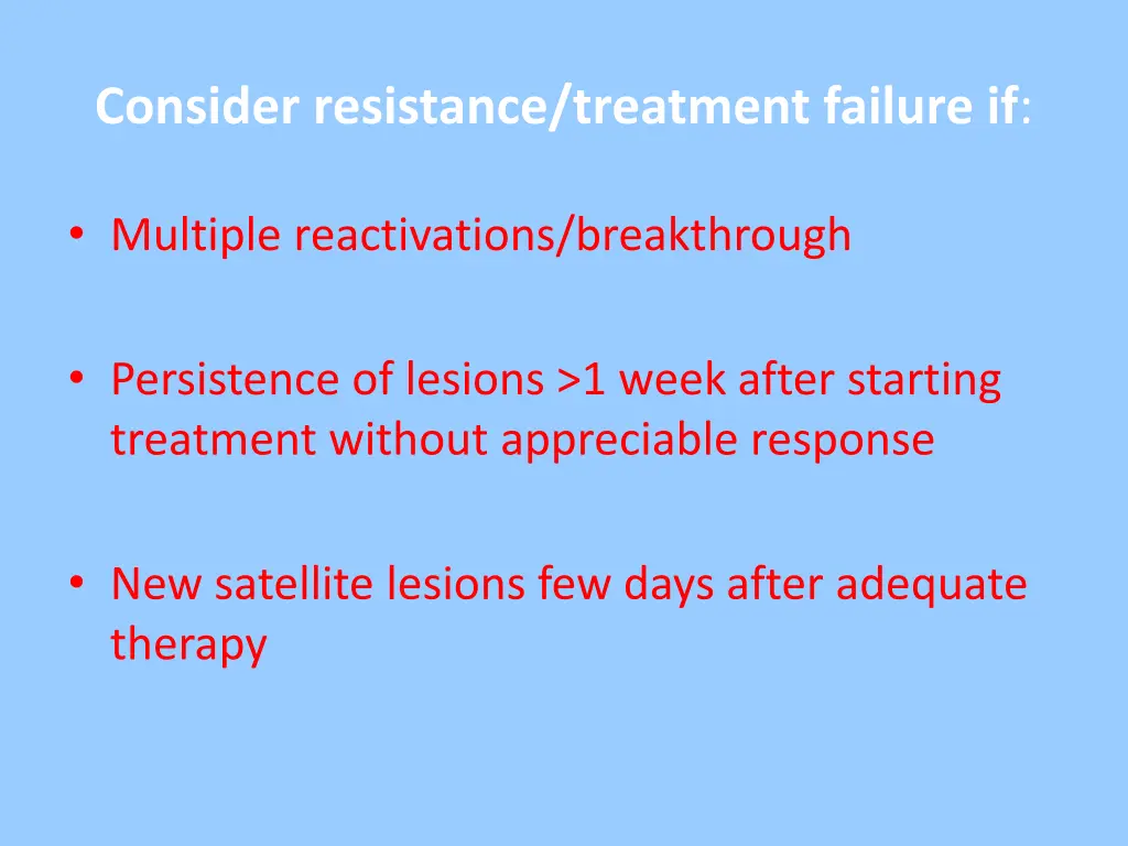 consider resistance treatment failure if