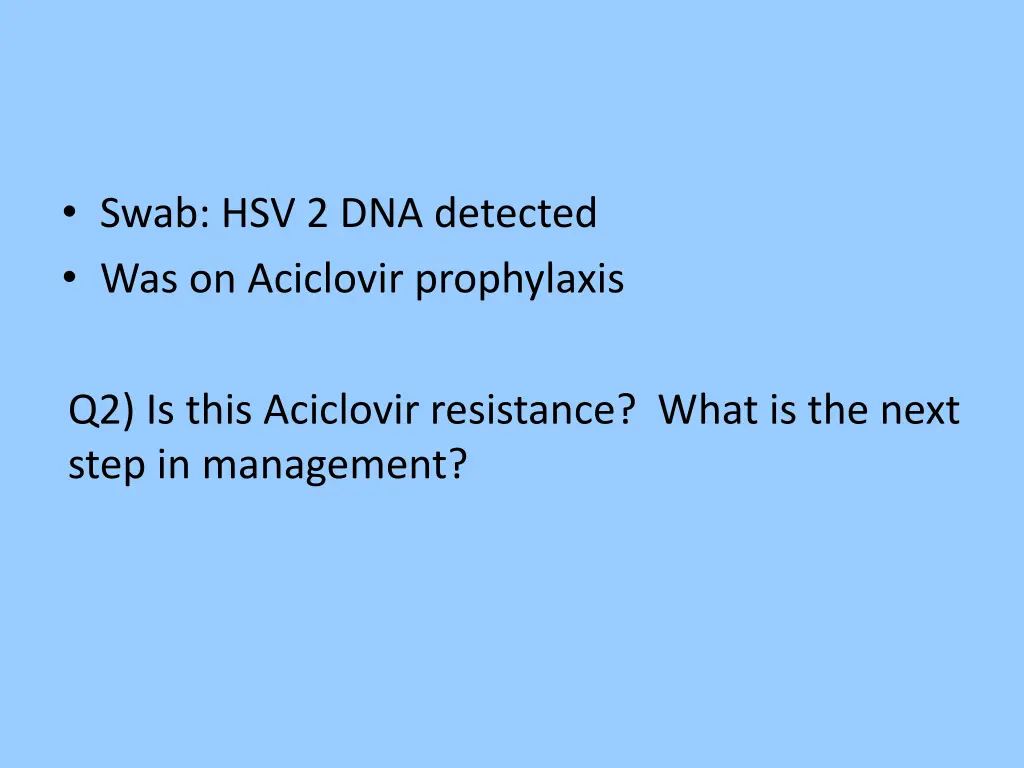 swab hsv 2 dna detected was on aciclovir