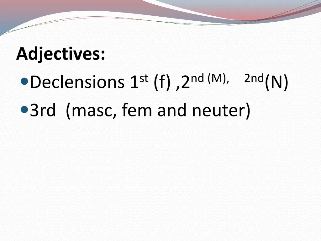 adjectives declensions 1 st f 2 nd m 3rd masc