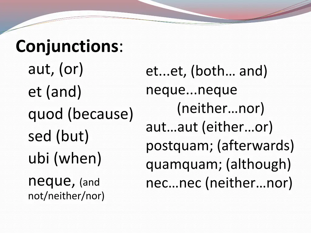 conjunctions aut or et and quod because