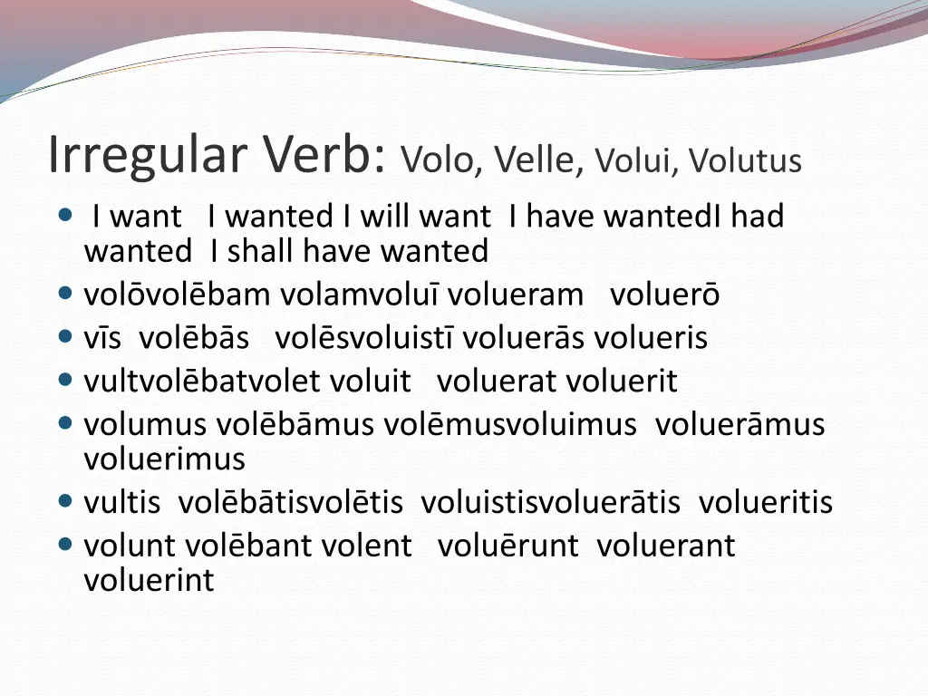 irregular verb volo velle volui volutus i want