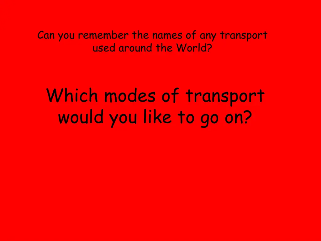 can you remember the names of any transport used
