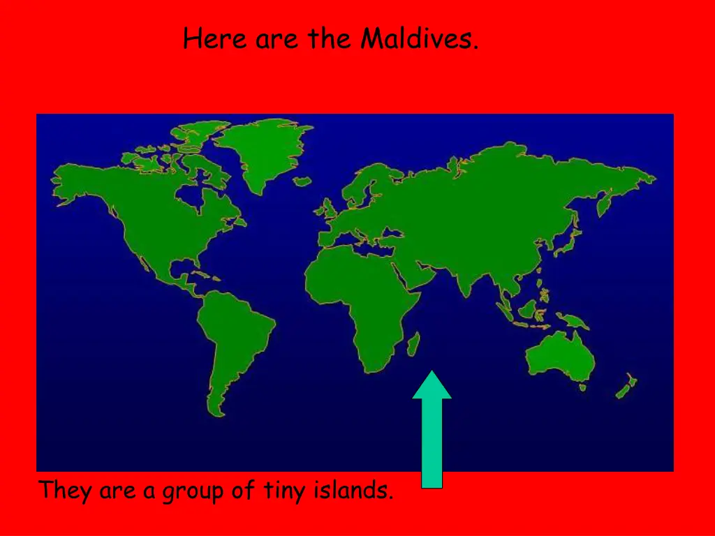here are the maldives
