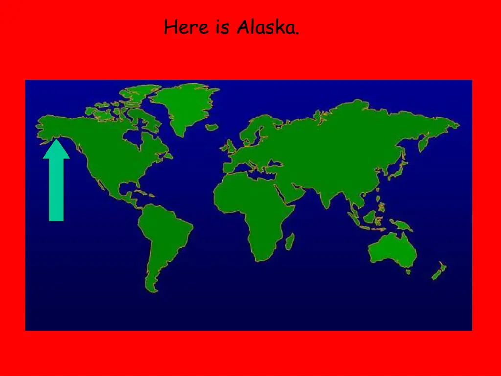 here is alaska