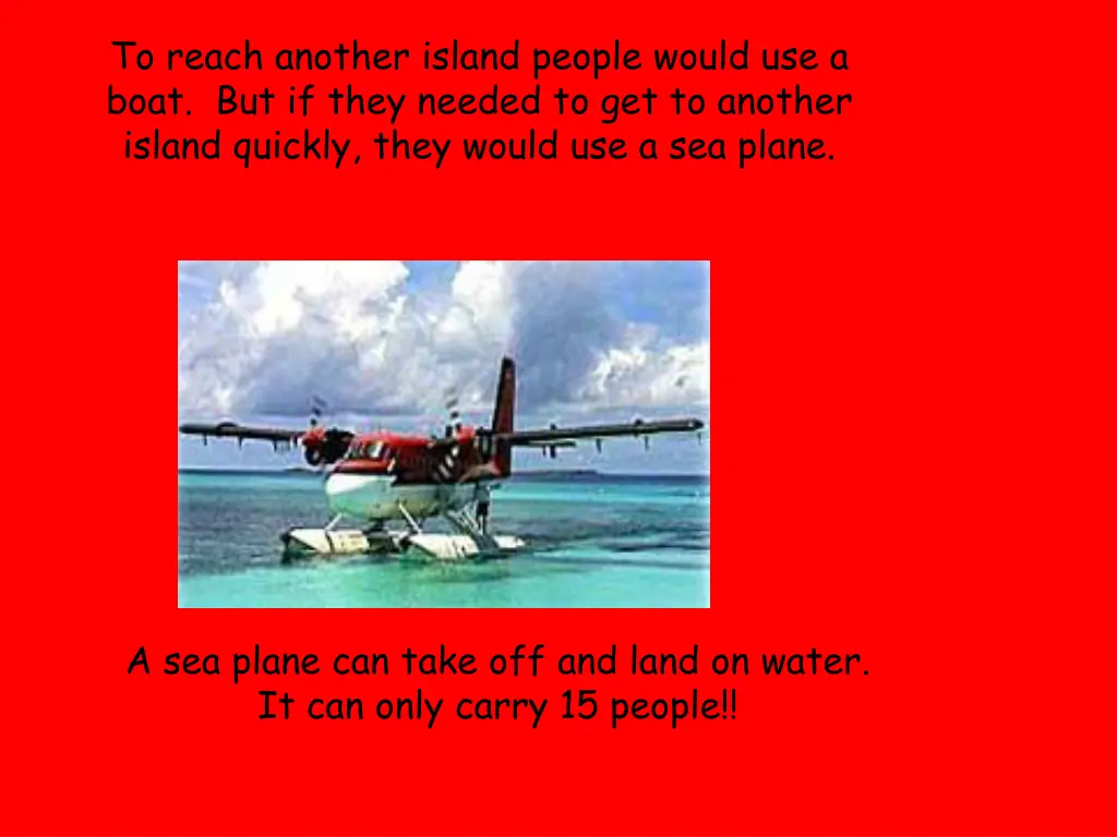 to reach another island people would use a boat