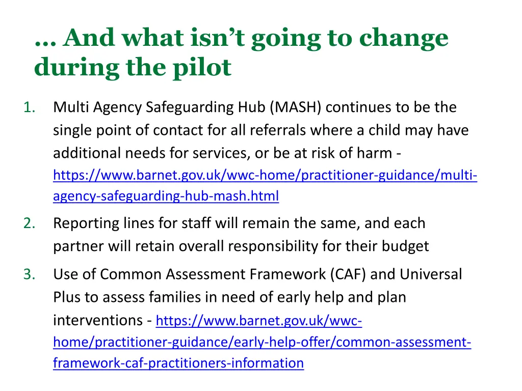 and what isn t going to change during the pilot