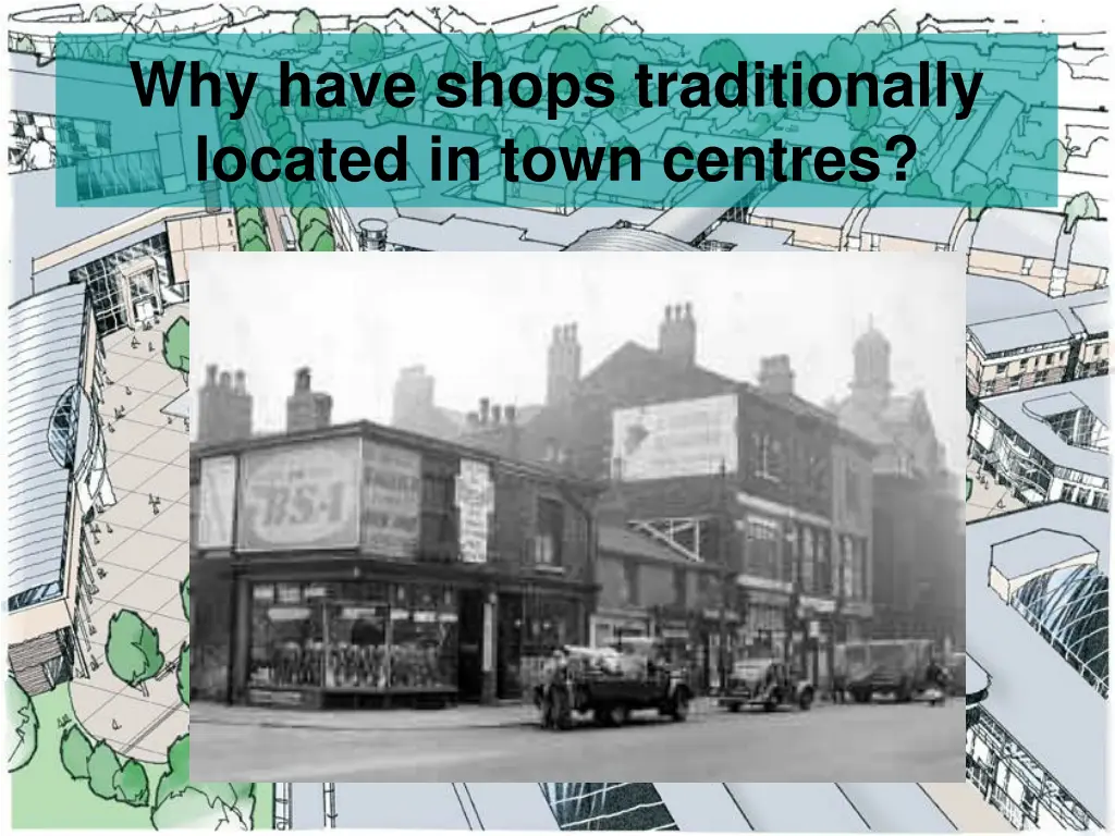 why have shops traditionally located in town
