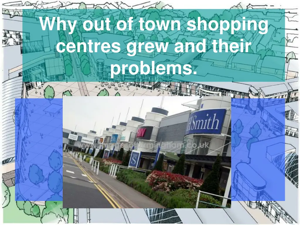 why out of town shopping centres grew and their