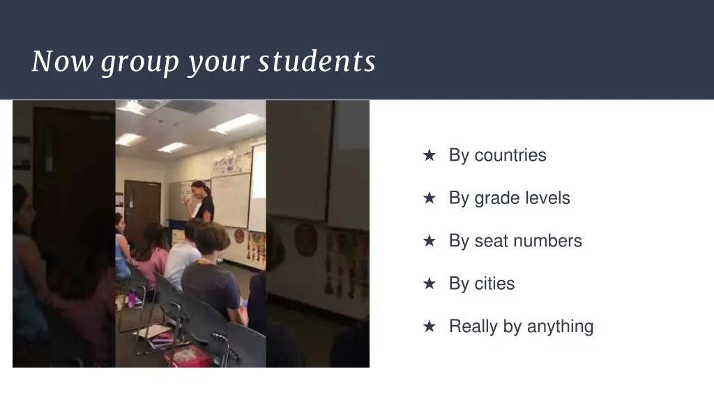 now group your students