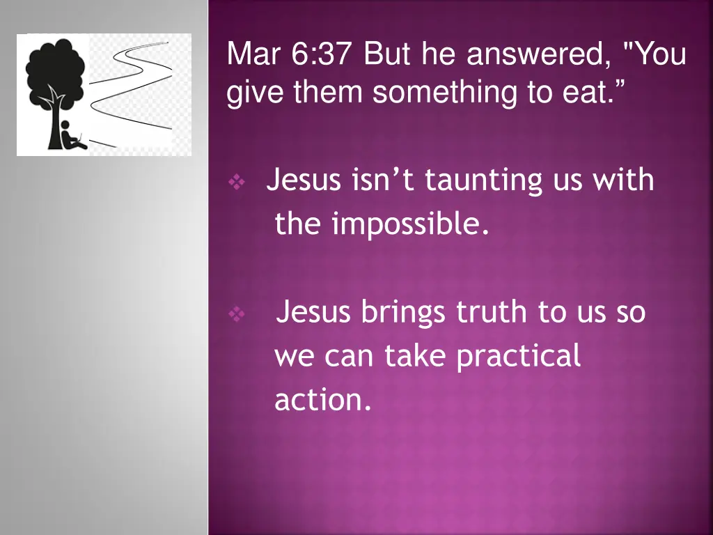 mar 6 37 but he answered you give them something 4