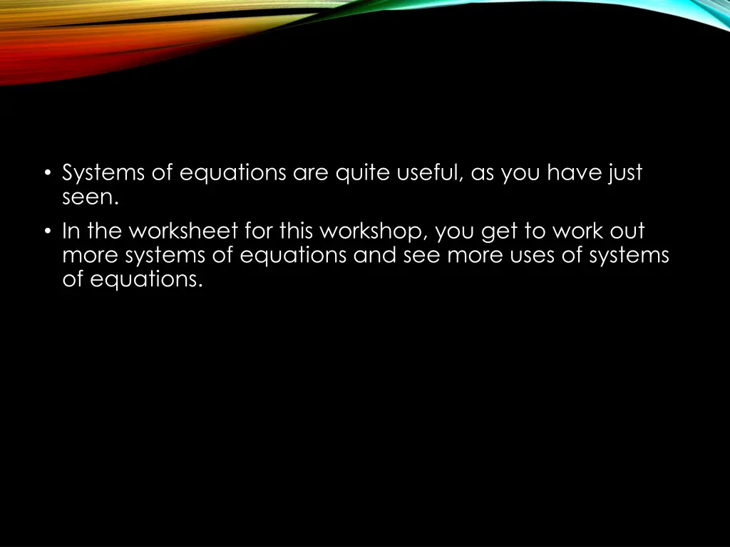 systems of equations are quite useful as you have