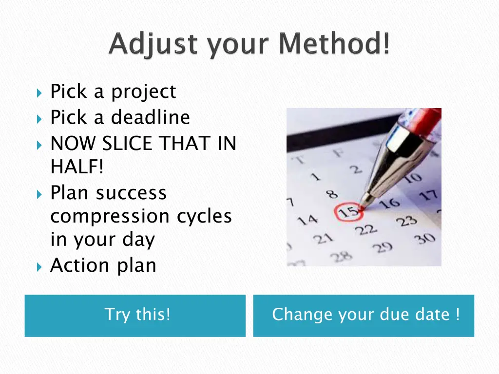 pick a project pick a deadline now slice that