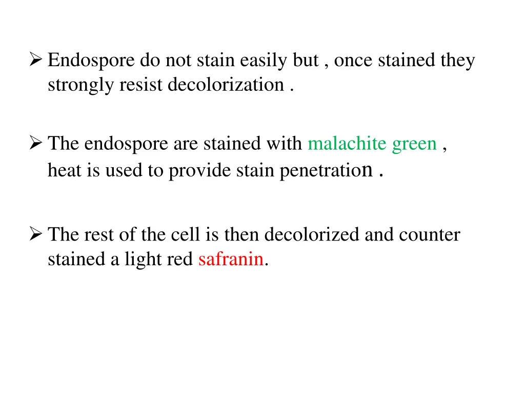 endospore do not stain easily but once stained