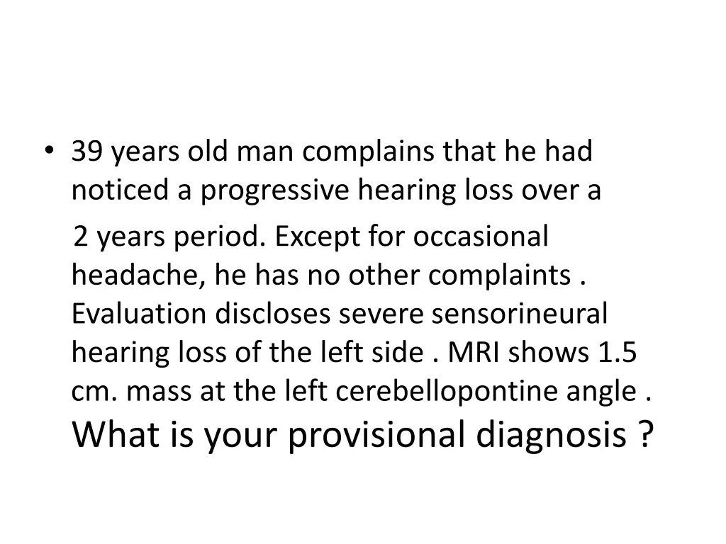39 years old man complains that he had noticed