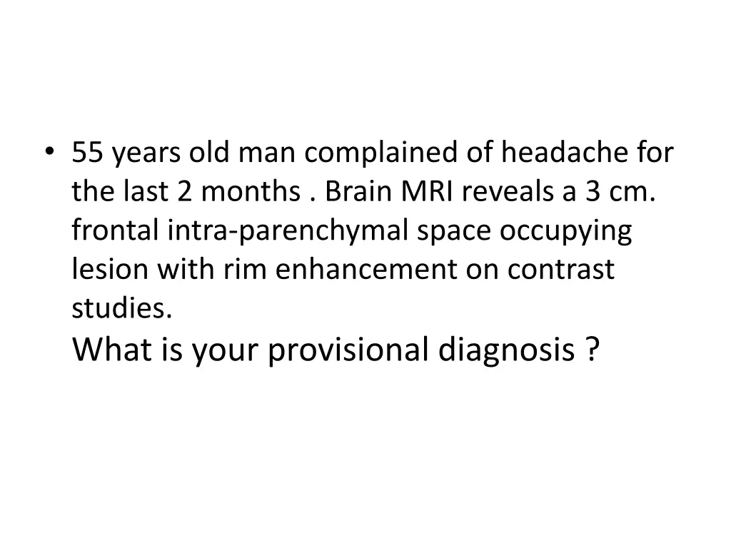 55 years old man complained of headache