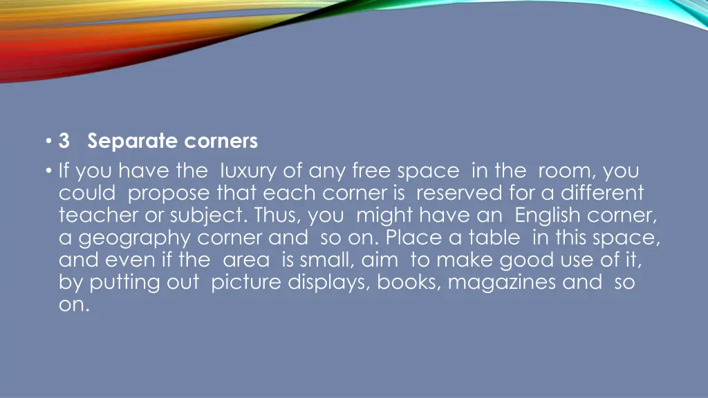 3 separate corners if you have the iuxury