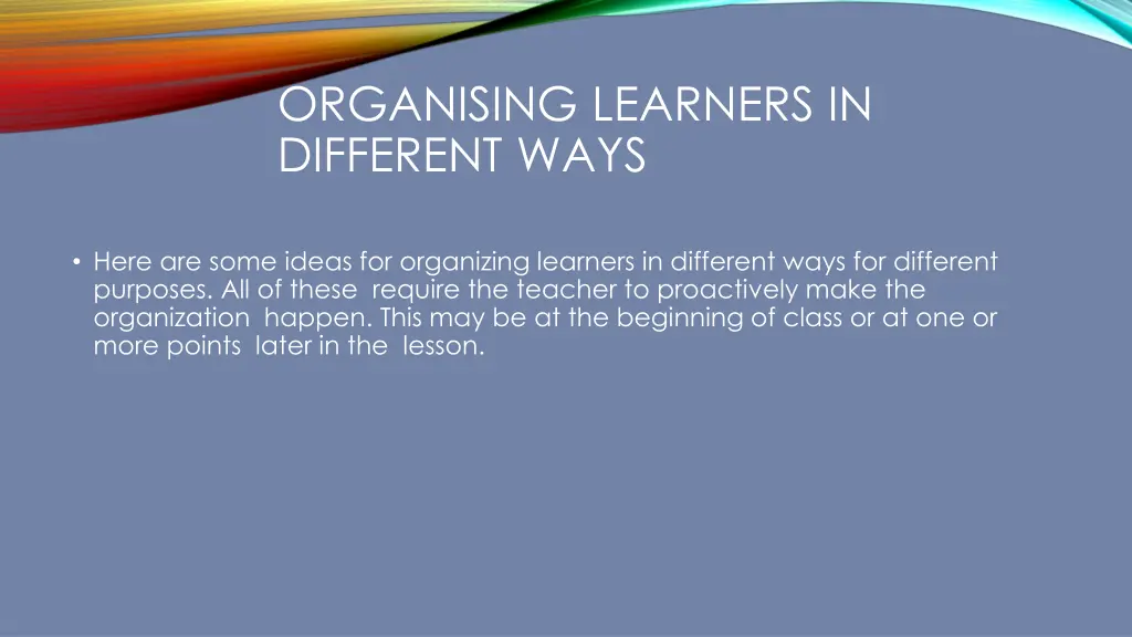 organising learners in different ways