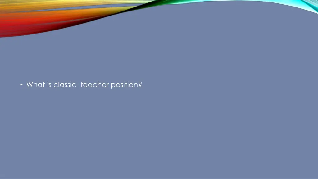 what is classic teacher position