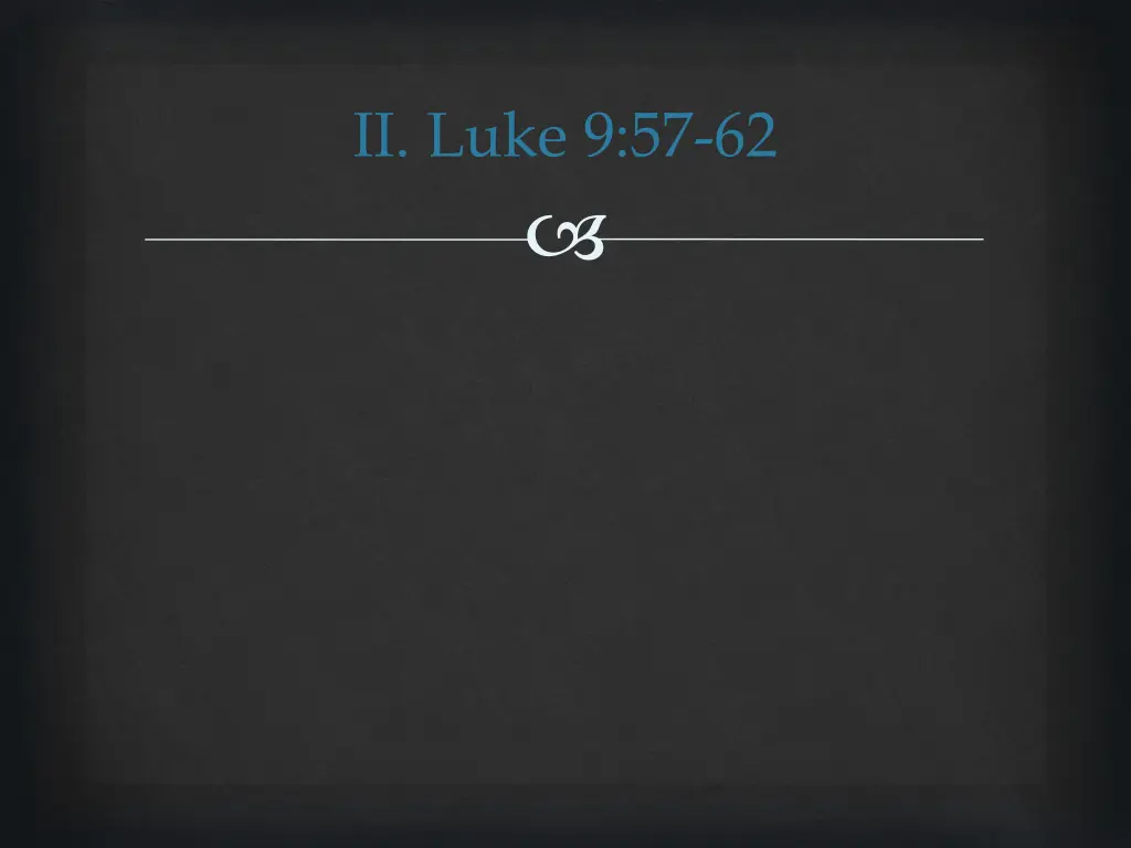 ii luke 9 57 62