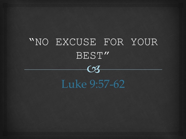 no excuse for your best