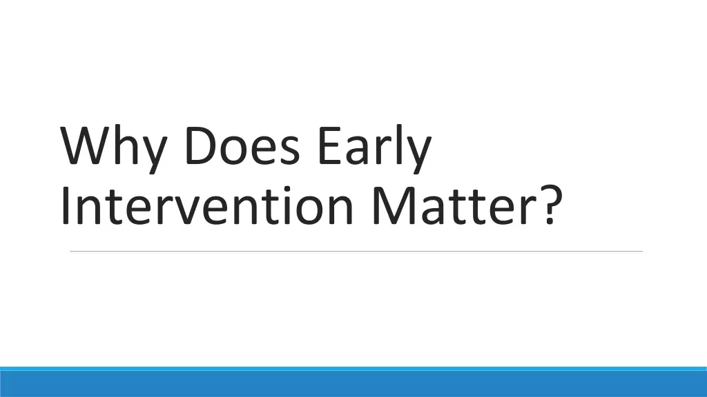 why does early intervention matter