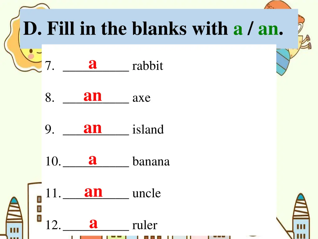 d fill in the blanks with a an 1