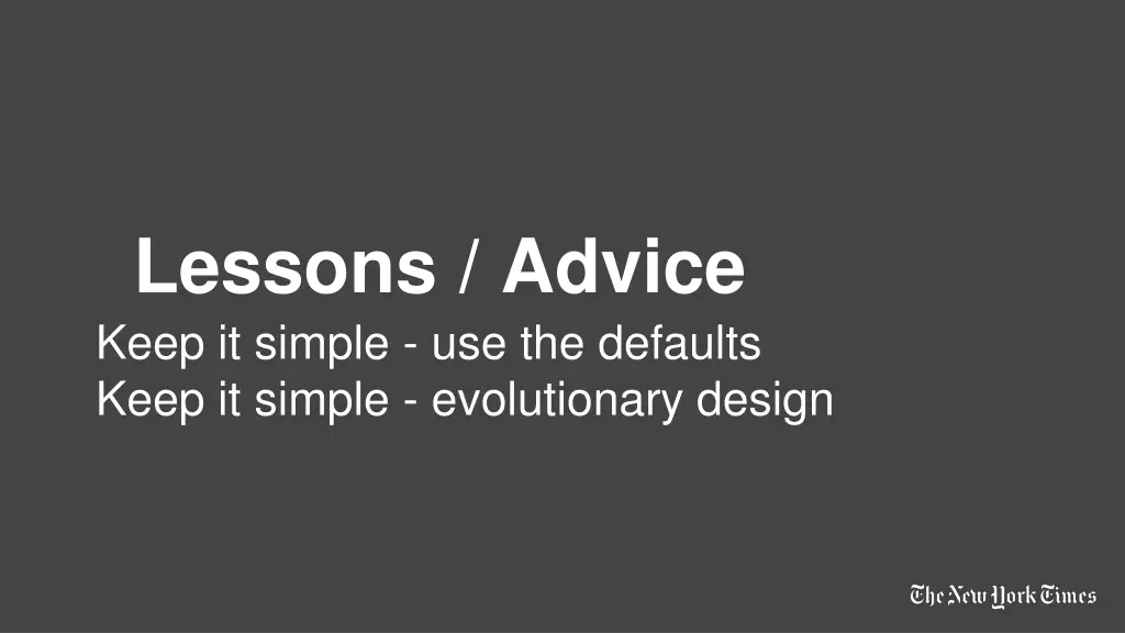 lessons advice keep it simple use the defaults