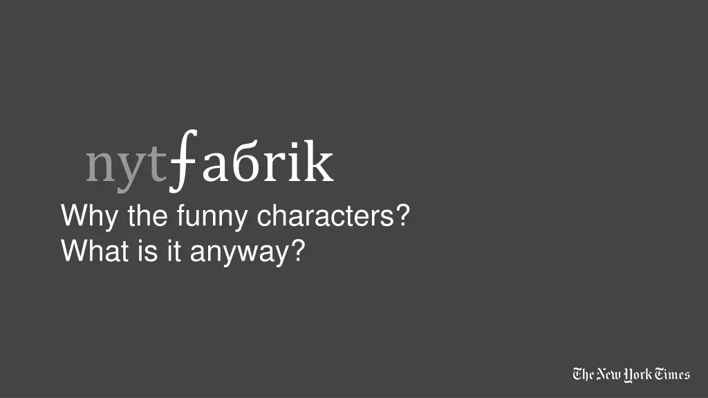 nyt a rik why the funny characters what