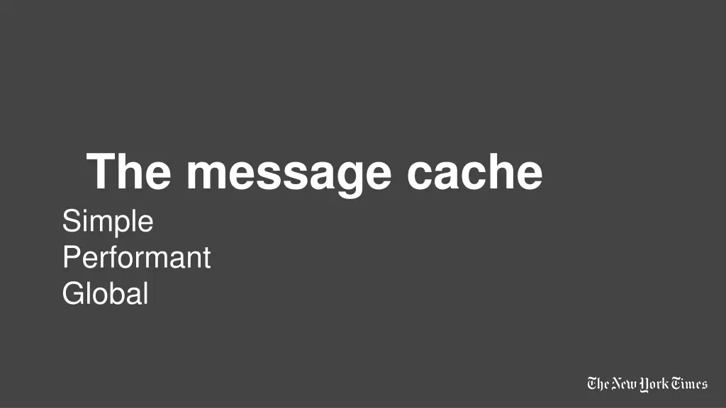 the message cache simple performant global