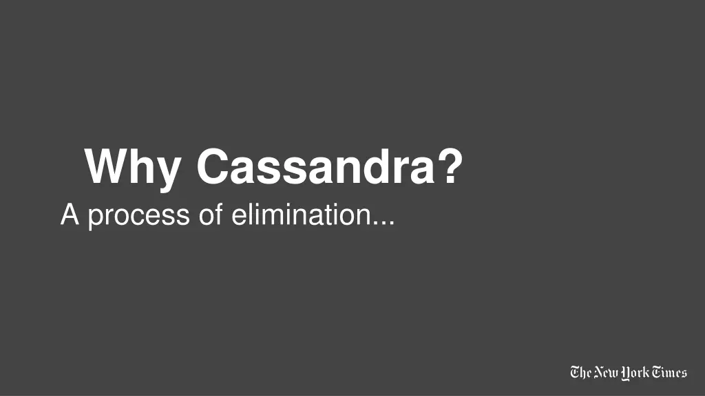 why cassandra a process of elimination