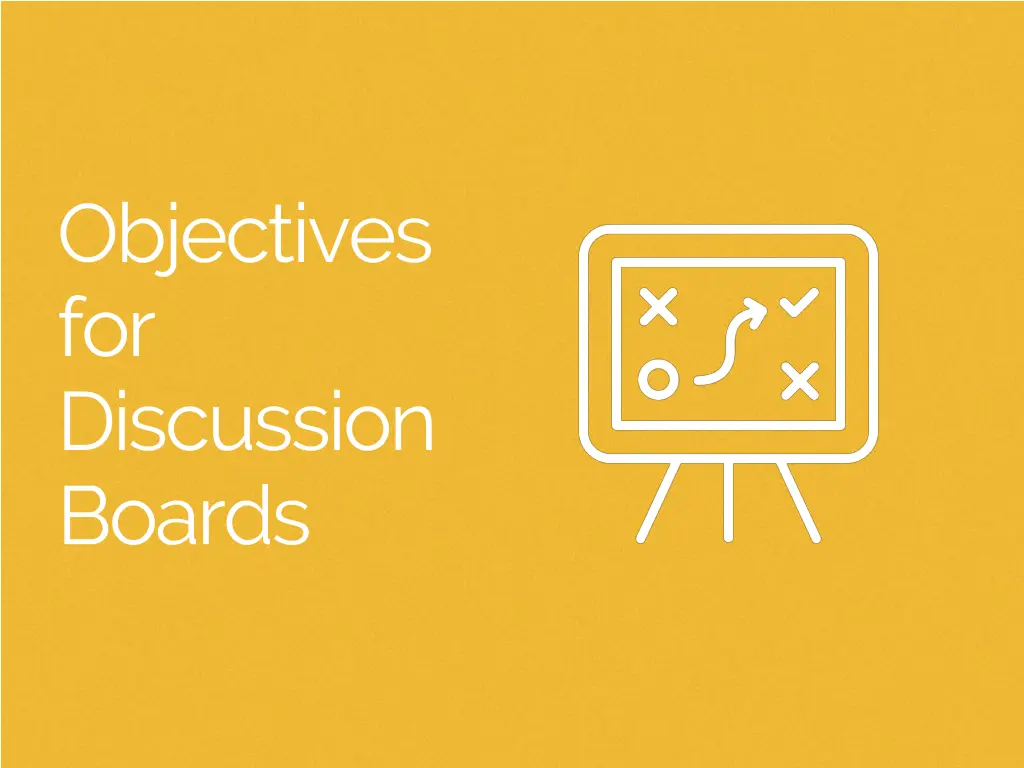 objectives for discussion boards