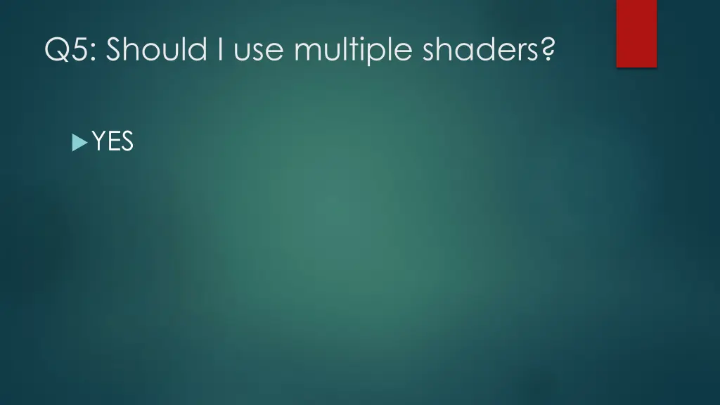 q5 should i use multiple shaders