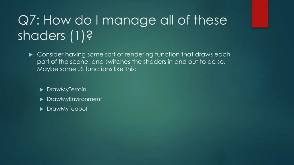 q7 how do i manage all of these shaders 1