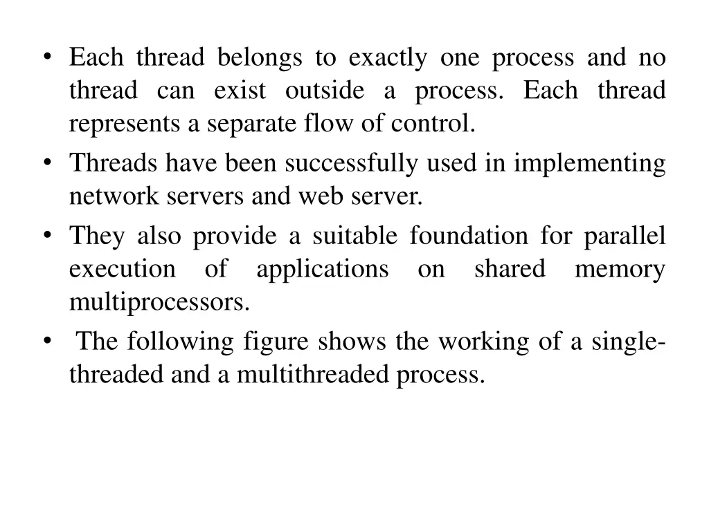 each thread belongs to exactly one process