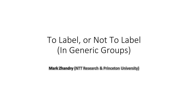 to label or not to label in generic groups