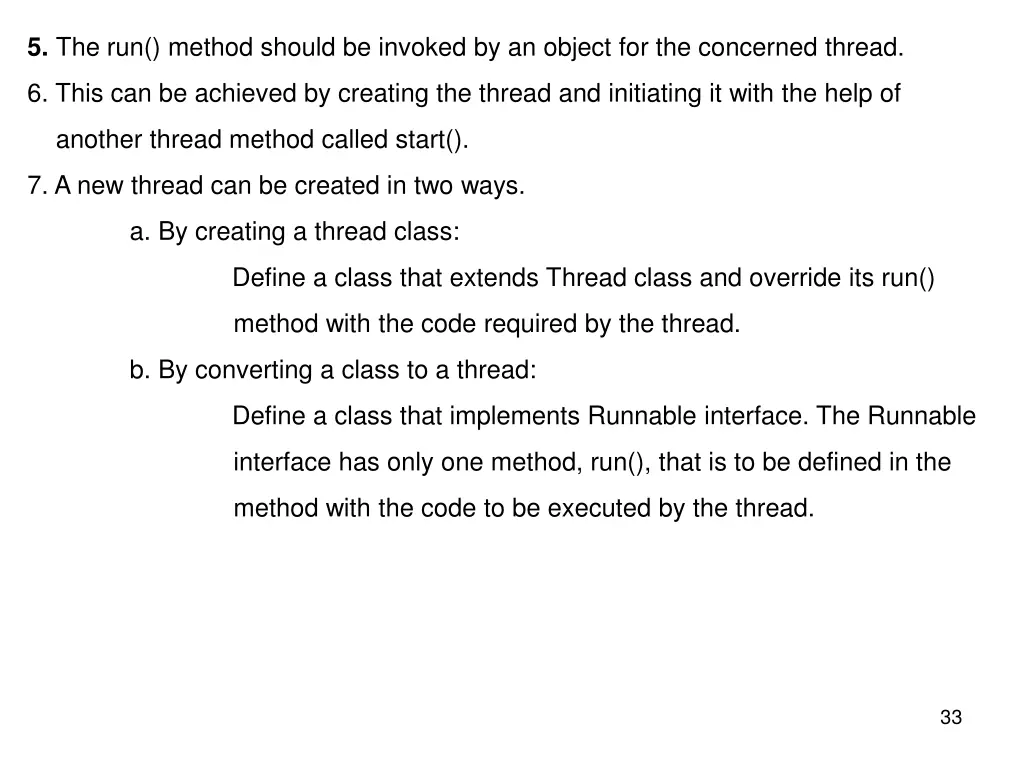 5 the run method should be invoked by an object