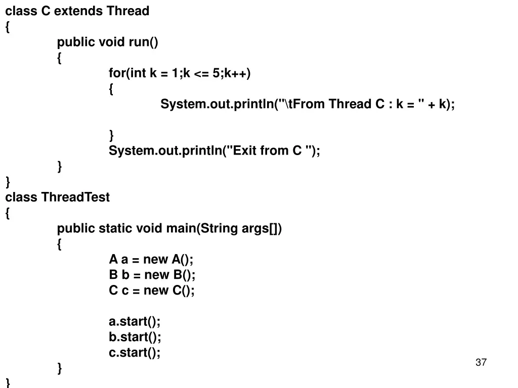 class c extends thread public void run class