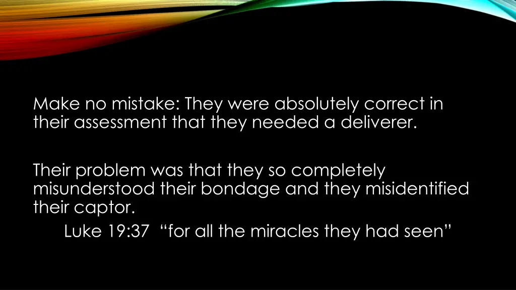 make no mistake they were absolutely correct