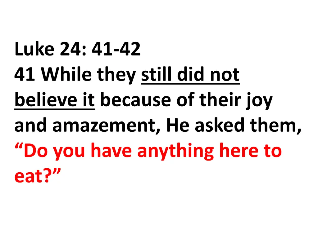 luke 24 41 42 41 while they still did not believe