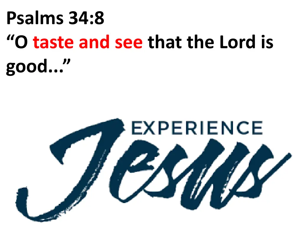 psalms 34 8 o taste and see that the lord is good