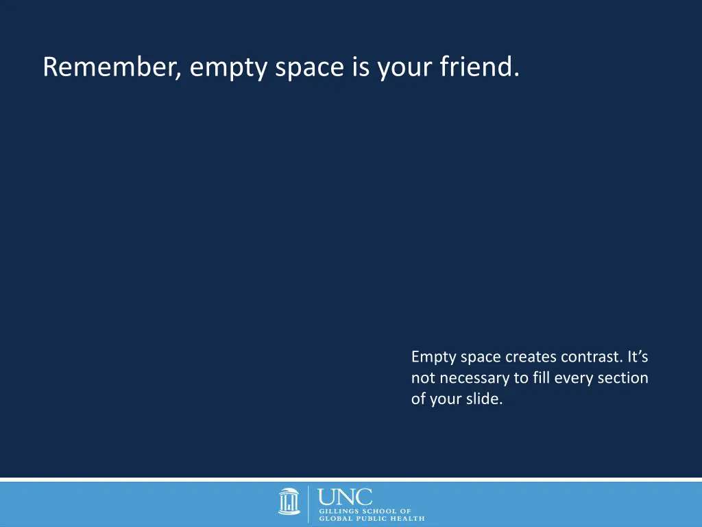 remember empty space is your friend